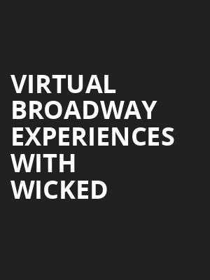Virtual Broadway Experiences with WICKED, Virtual Experiences for Birmingham, Birmingham