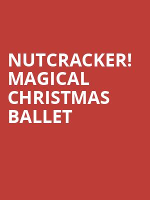 Nutcracker Magical Christmas Ballet, Alabama Theatre, Birmingham