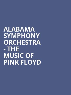 Alabama Symphony Orchestra - The Music of Pink Floyd Poster