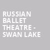Russian Ballet Theatre Swan Lake, Alabama Theatre, Birmingham