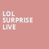 LOL Surprise Live, BJCC Concert Hall, Birmingham